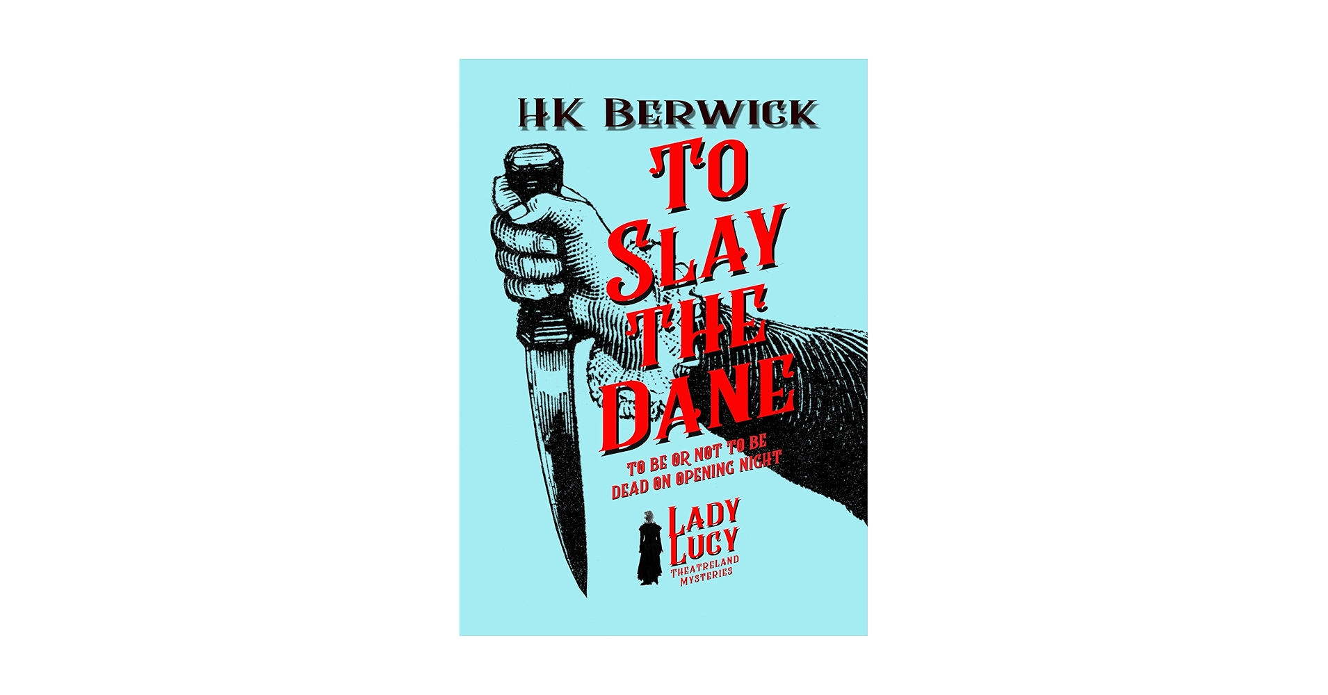 HKBerwick's tweet card. To Be Or Not To Be Dead On Opening Night? London 1879. Lady Lucy St John Deere keeps a watchful eye over Victorian London’s theatreland, and finds trouble at every stage. This time it’s the stage of...