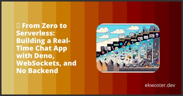 ekwoster's tweet card. 🔥 From Zero to Serverless: Building a Real-Time Chat App with Deno, WebSockets, and No Backend