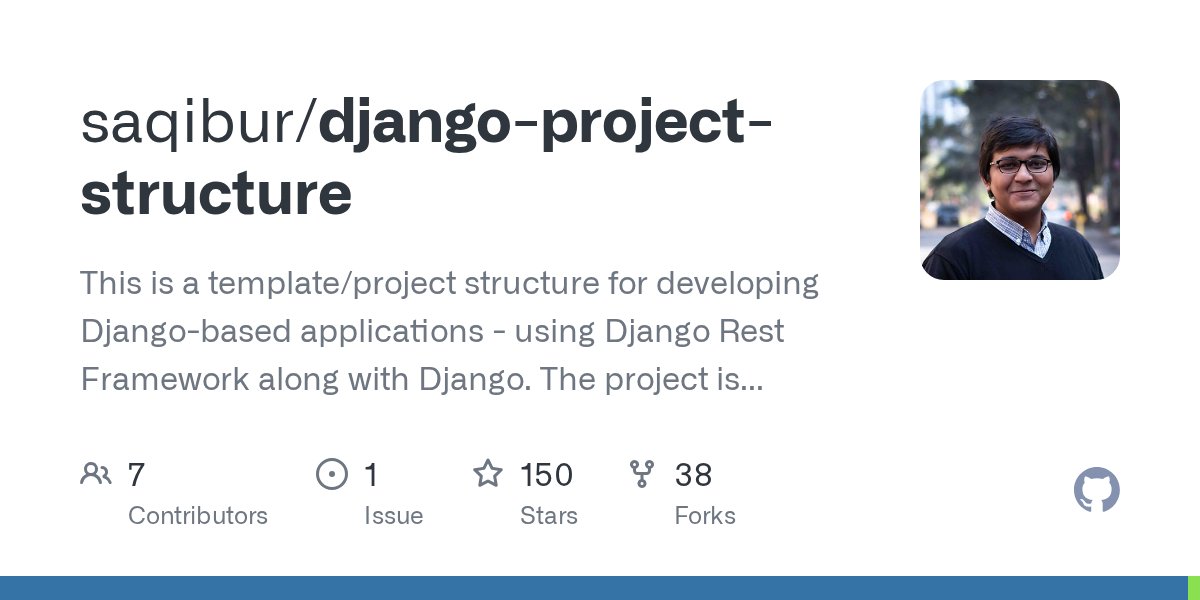 elNinoShafi3i's tweet card. This is a template/project structure for developing Django-based applications - using Django Rest Framework along with Django. The project is used by many to kickstart new Django projects with cle...