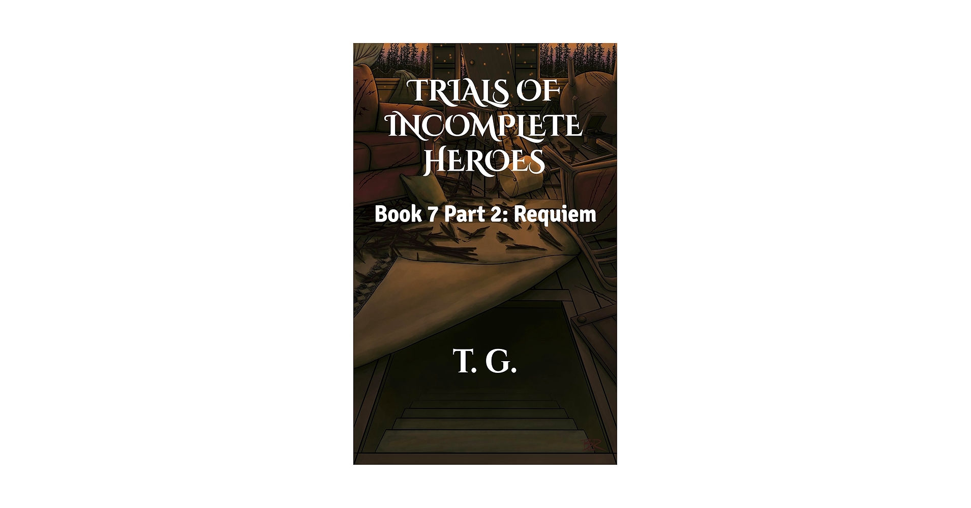 TaylorRGrayAuth's tweet card. Trials of Incomplete Heroes Book 7 Part 2: Requiem