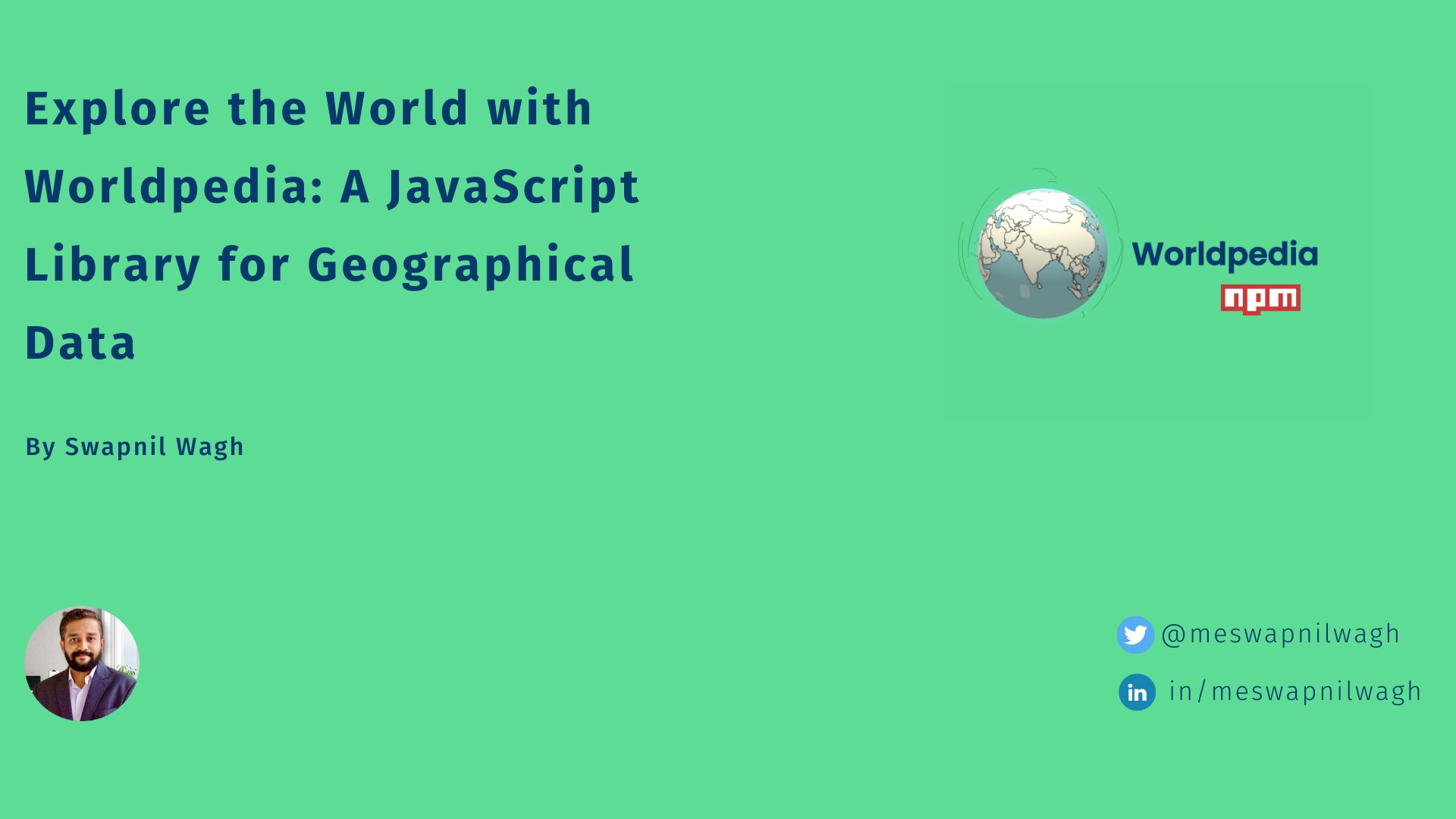 meswapnilwagh's tweet card. Are you a developer looking for a comprehensive JavaScript library that provides easy access to geographical data like continents, subregions, countries, states, and cities? Look no further! Introd...