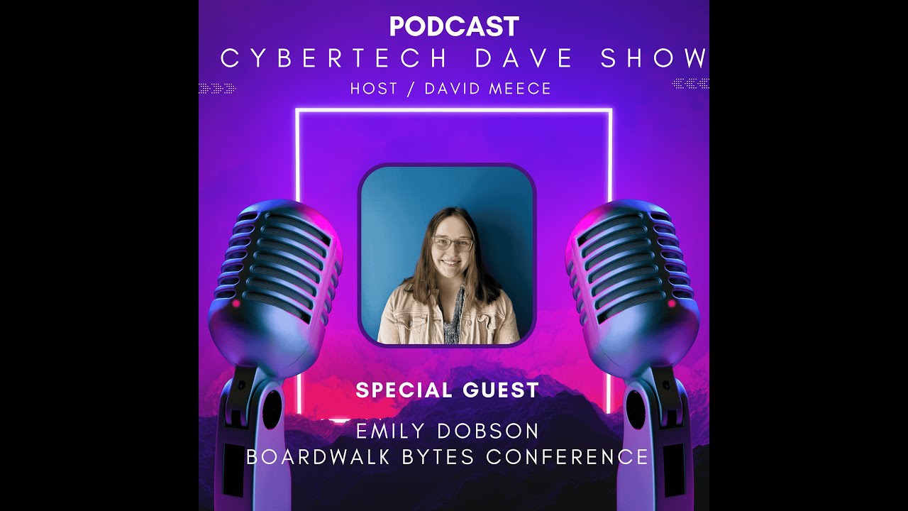 CyberTechDave's tweet card. Boardwalk Bytes Conference (Details) with Emily Dobson