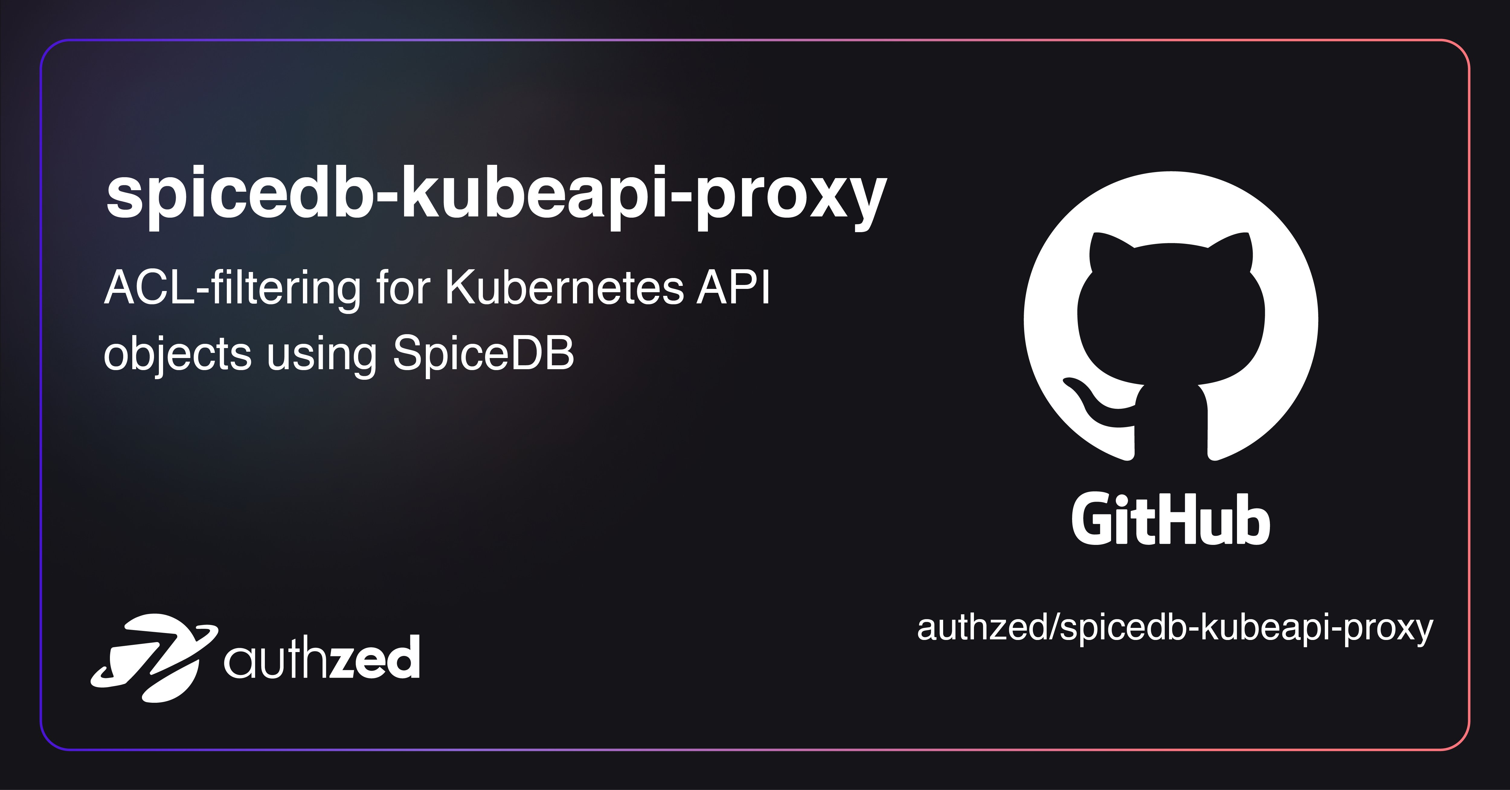 authzed's tweet card. The spicedb-kubeapi-proxy is open source! The SpiceDB KubeAPI Proxy functions as a network proxy positioned between a Kubernetes client and a Kubernetes cluster and can provide fine-grained access...