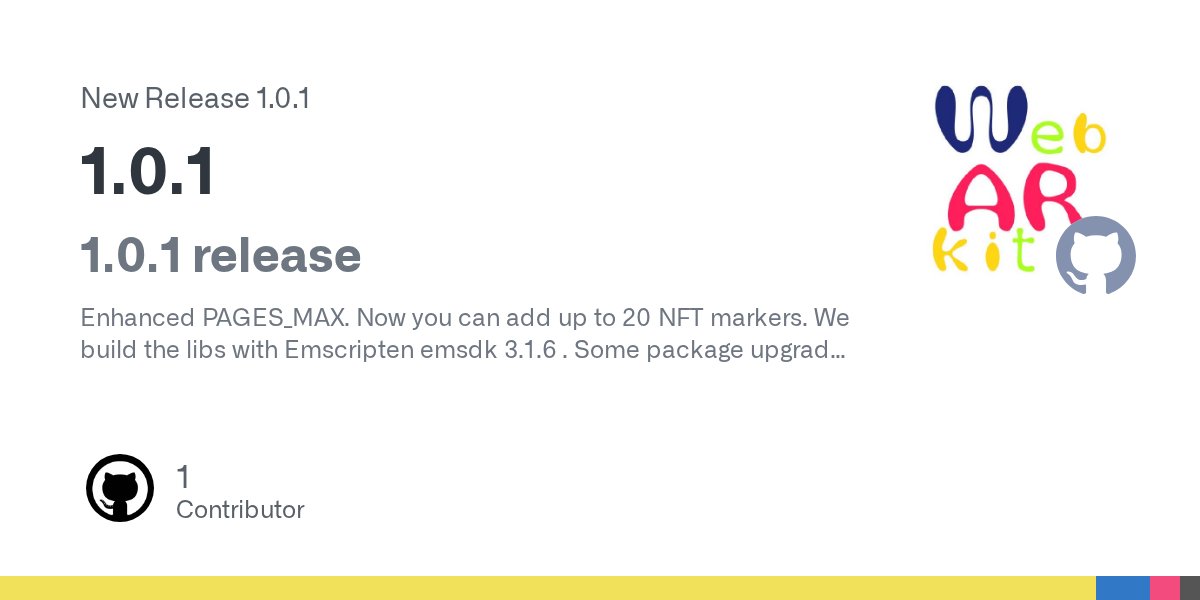 WebarkitO's tweet card. 1.0.1 release Enhanced PAGES_MAX. Now you can add up to 20 NFT markers. We build the libs with Emscripten emsdk 3.1.6 . Some package upgrade. Files to download Now we release separate files not zip...
