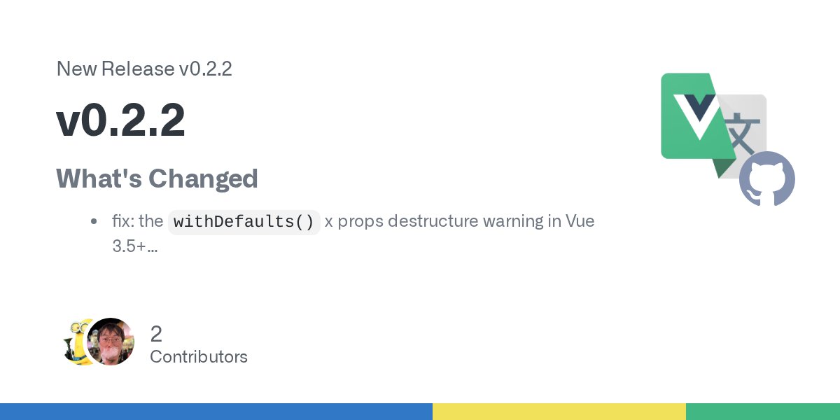 vue_translation's tweet card. What's Changed fix: the withDefaults() x props destructure warning in Vue 3.5+ New Contributors @DDDDD12138 made their first contribution in #5 Full Changelog: v0.2.1...v0.2.2
