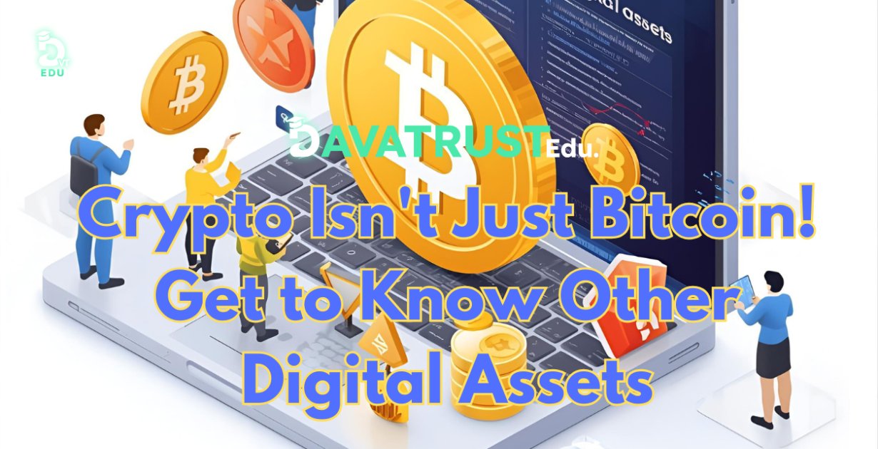 DaVaTRUST's tweet card. Crypto Isn't Just Bitcoin! Get to Know Other Digital Assets