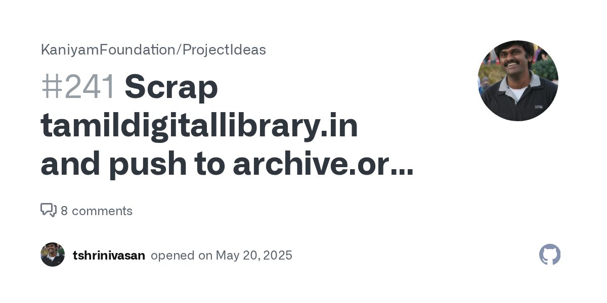 tshrinivasan's tweet card. tamildigitallibrary.in has 80,130+ books. Scrap them all with metadata and publish to internet archive. Few years back, did manually. pushed some 8000 books here https://archive.org/details/TamilVi...