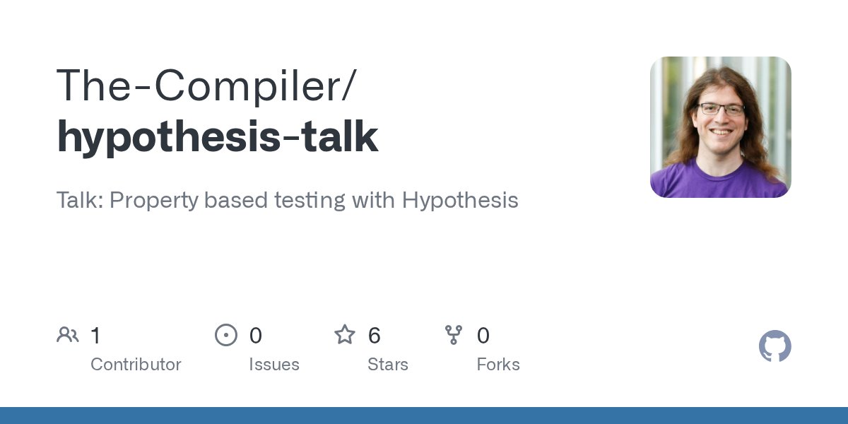 the_compiler's tweet card. Talk: Property based testing with Hypothesis. Contribute to The-Compiler/hypothesis-talk development by creating an account on GitHub.