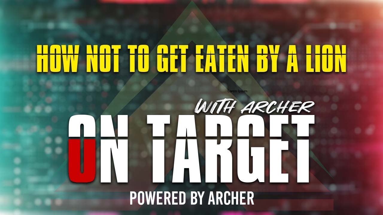 archersec's tweet card. Ep#34 - On Target with Archer: How not to get eaten by a lion.