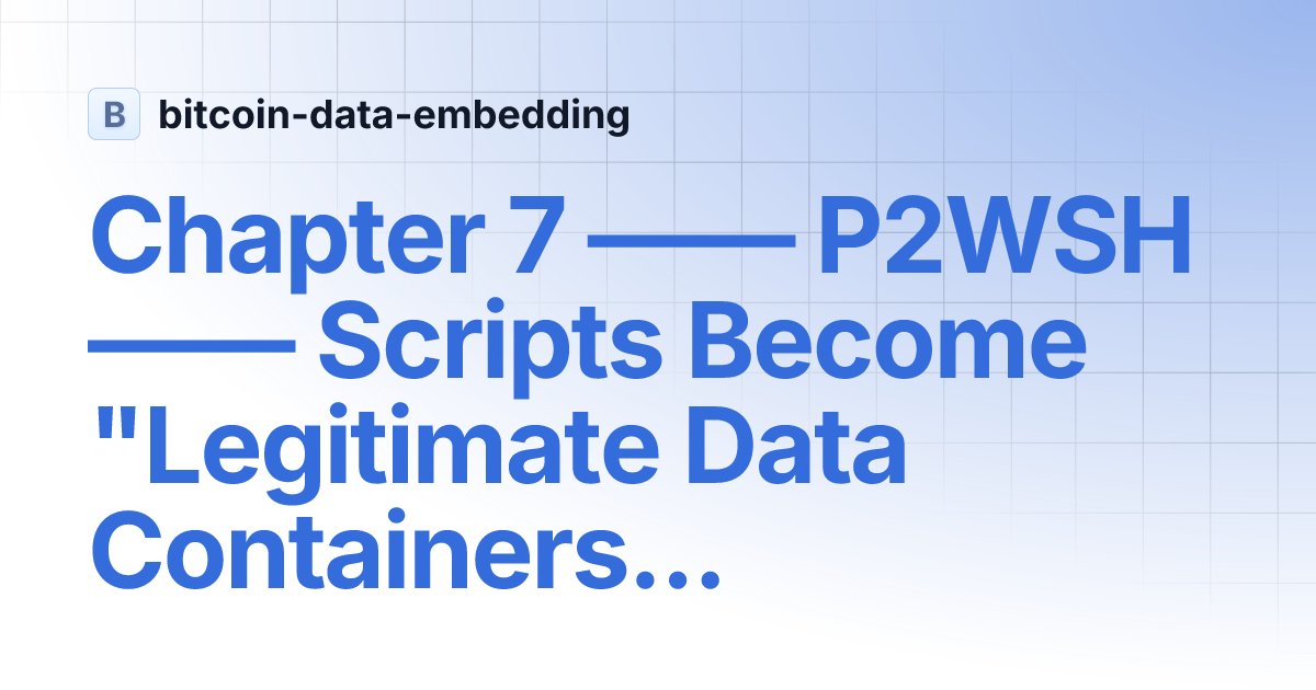 aaron_recompile's tweet card. Chapter 7 —— P2WSH —— Scripts Become "Legitimate Data Containers" | bitcoin-data-embedding