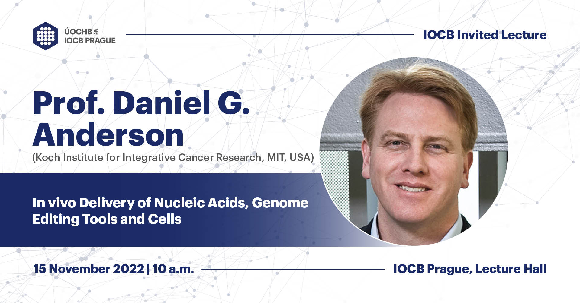 IOCBPrague's tweet card. Prof. Daniel G. Anderson (Koch Institute for Integrative Cancer Research, Massachusetts Institute of Technology, Cambridge, MA, USA) Lecture: In vivo Delivery of Nucleic Acids, Genome Editing Tools…