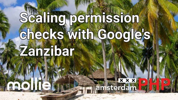 AmsterdamPHP's tweet card. Schedule: 19:00 - Doors open 19:30 - Talk 20:30 - Raffles, and announcements 20:45 - Social, drinks and food Talk: Scaling permission checks with Google's Zanzibar Speaker
