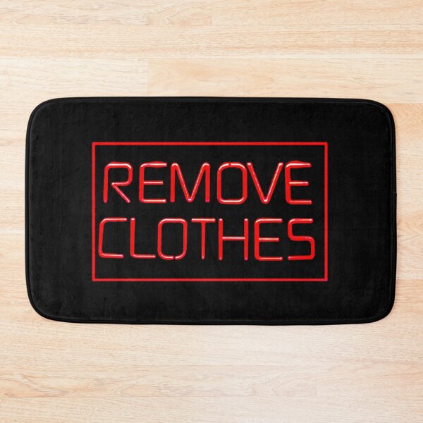 Sharp_with_no_e's tweet card. Buy "Remove Clothes Funny Red Sign" by ChristinasMess as a Bath Mat