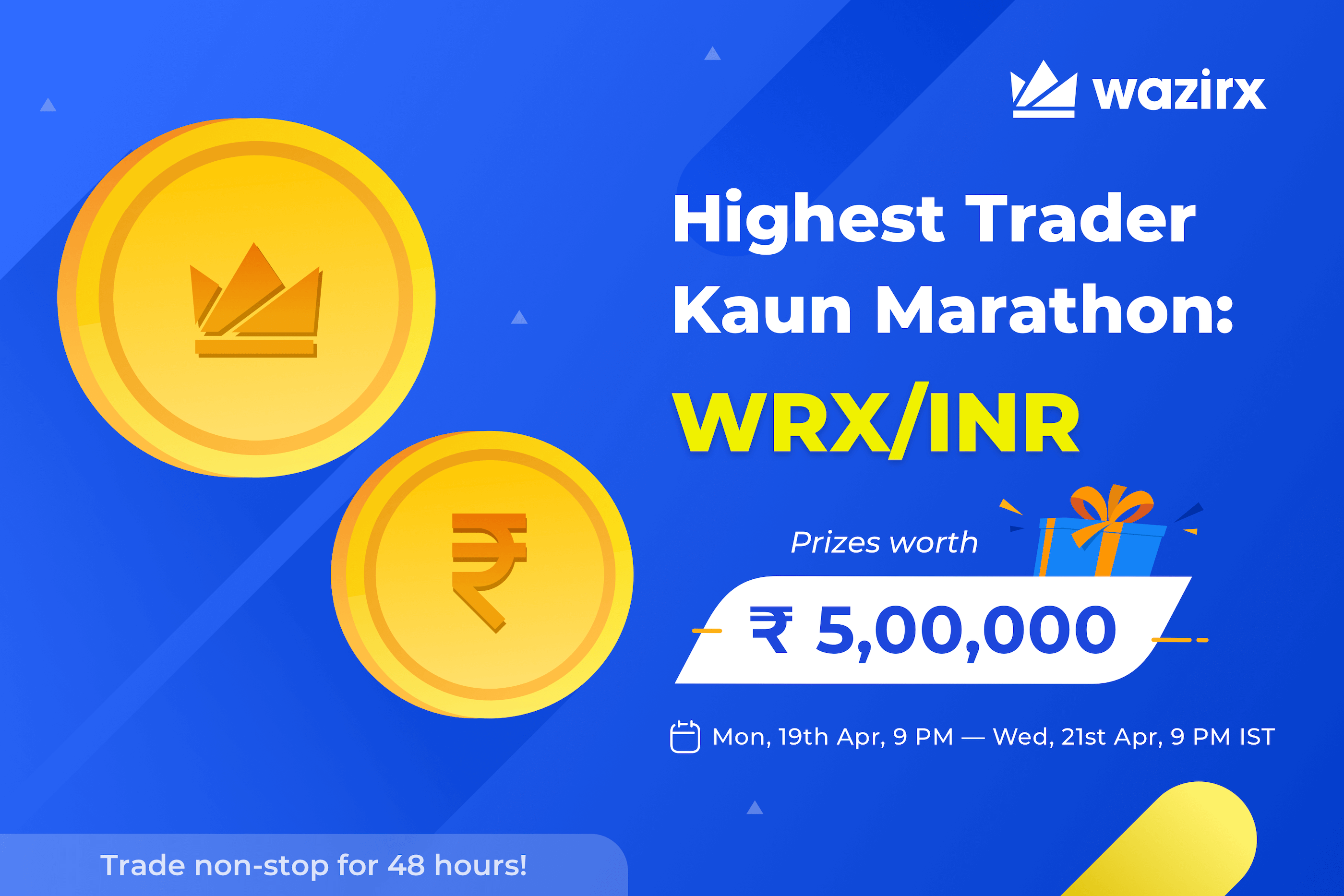 WazirXIndia's tweet card. We're giving away ?5,00,000 in a 48-hour long Highest Trader Kaun Marathon: WRX/INR to celebrate 4th WRX Burn event.