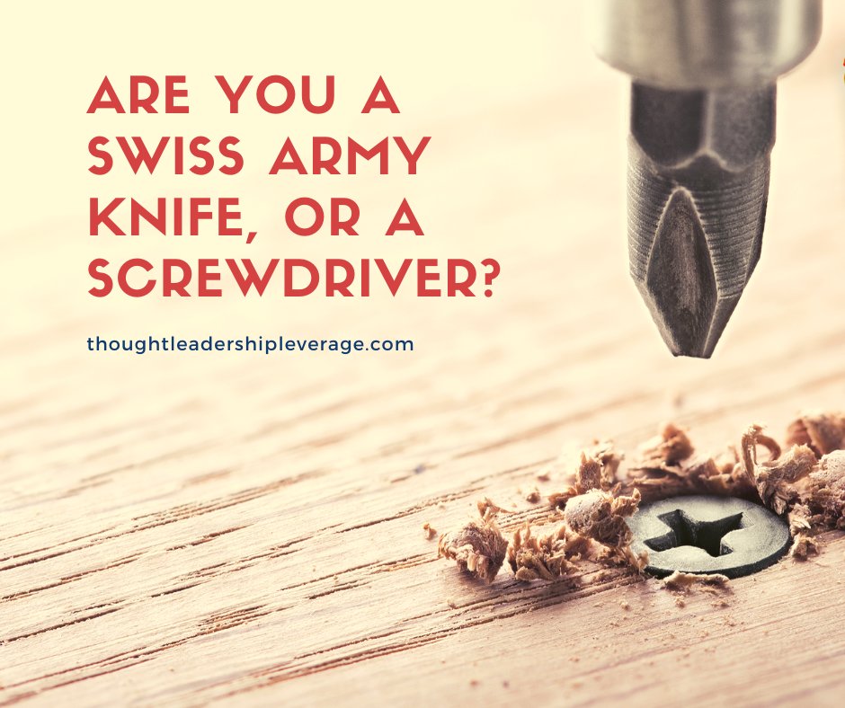 PeterWinick's tweet card. Are You a Swiss Army Knife, or a Screwdriver? - Thought Leadership Leverage