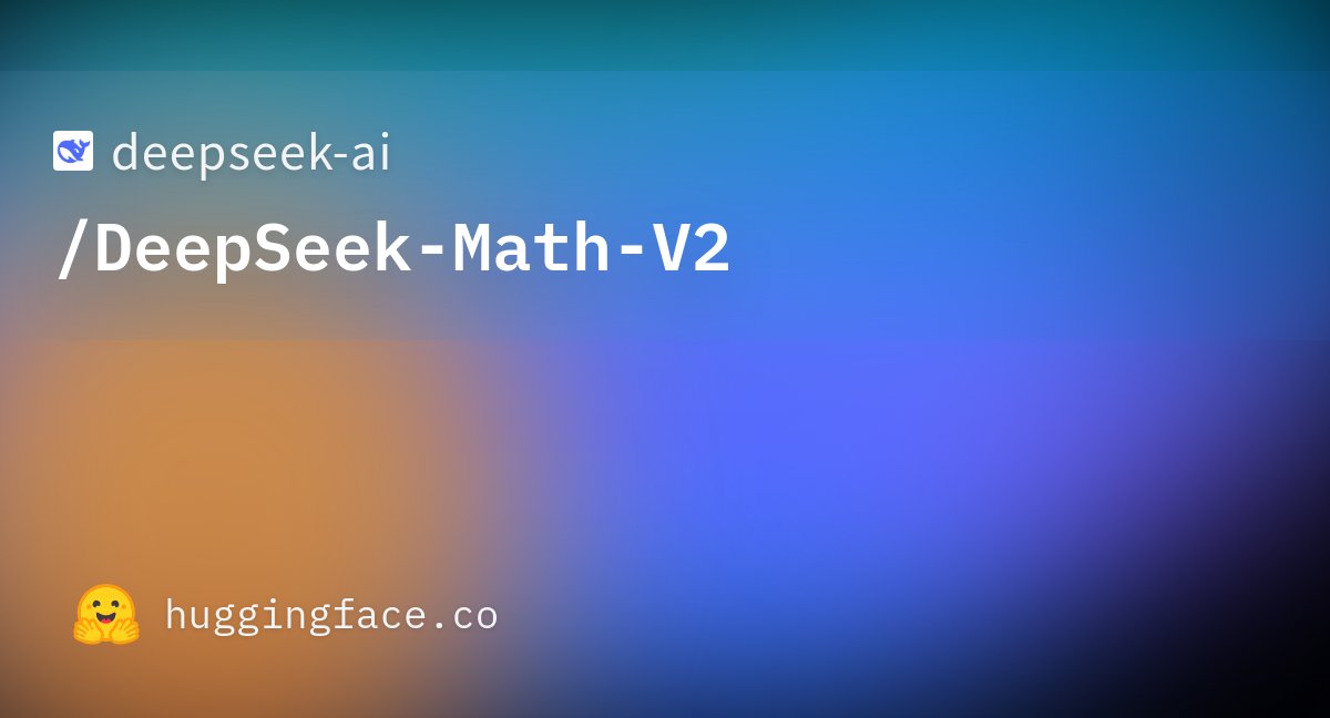 AdinaYakup's tweet card. deepseek-ai/DeepSeek-Math-V2 · Hugging Face