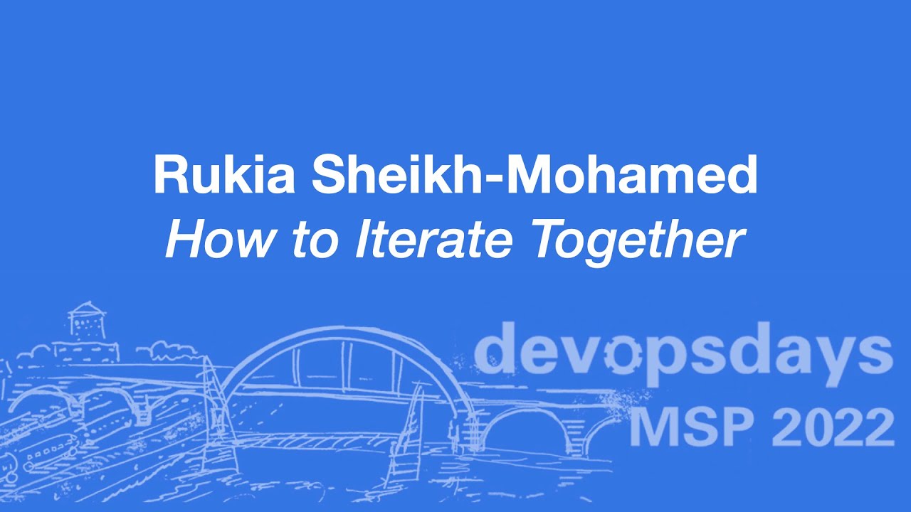 devopsdaysmsp's tweet card. devopsdaysMSP 2022 - Rukia Sheikh-Mohamed - How to Iterate Together