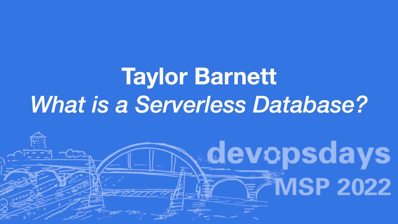 devopsdaysmsp's tweet card. devopsdaysMSP 2022 - Taylor Barnett - What Is A Serverless Database?