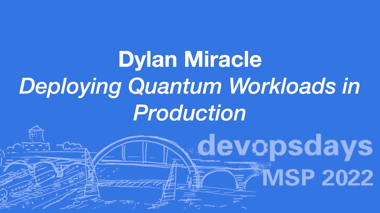 devopsdaysmsp's tweet card. devopsdaysMSP 2022 - Dylan Miracle - Deploying Quantum Workloads in...