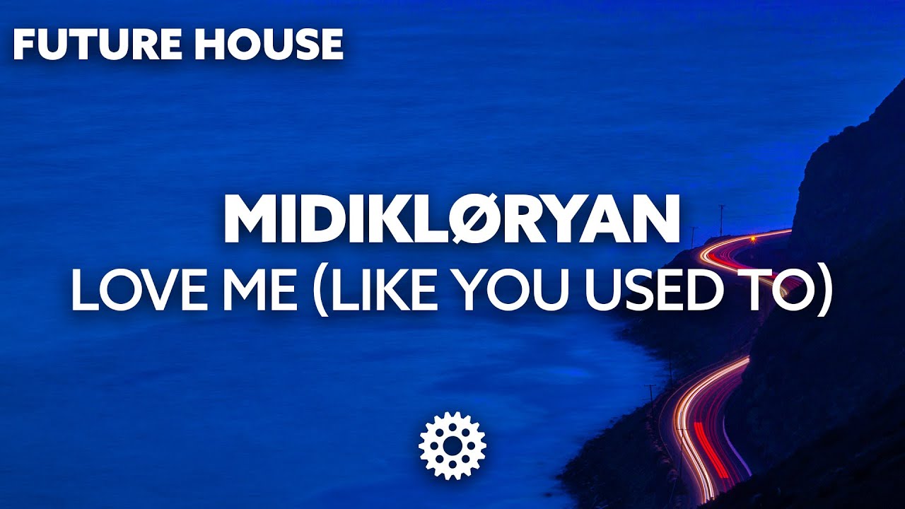 EDM_Machine's tweet card. MIDIKLØRYAN - Love Me (Like You Used To)