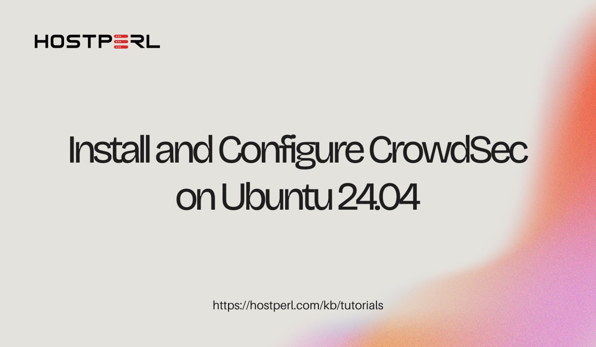 hostperlweb's tweet card. In this tutorial, we'll learn how to install and configure CrowdSec on Ubuntu 24.04 server. CrowdSec is an open-source, collaborative security solution designed