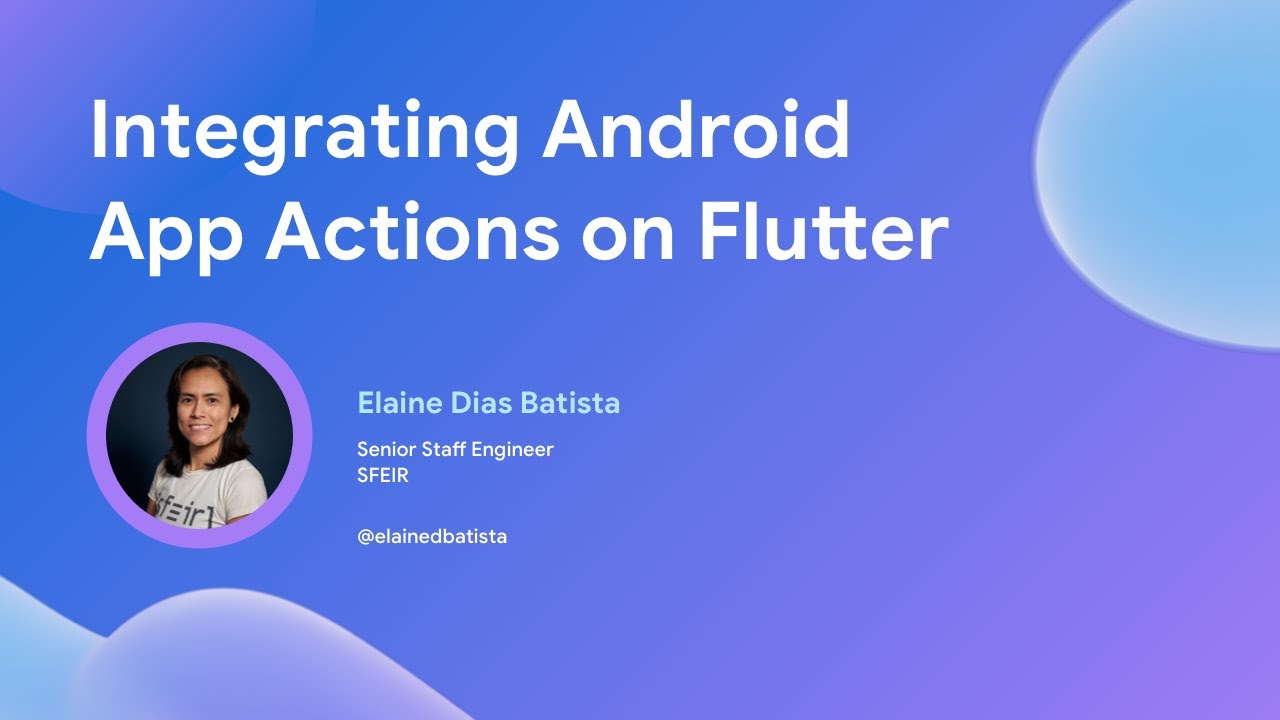 FlutterParis's tweet card. Integrating Android App Actions on Flutter (Elaine Dias Batista) -...