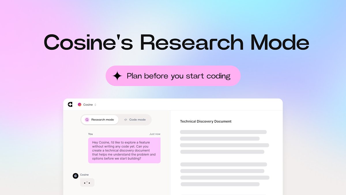 CosineAI's tweet card. Cosine Research Mode helps teams plan technical work, investigate issues, and align securely across codebases before writing a single line of code.