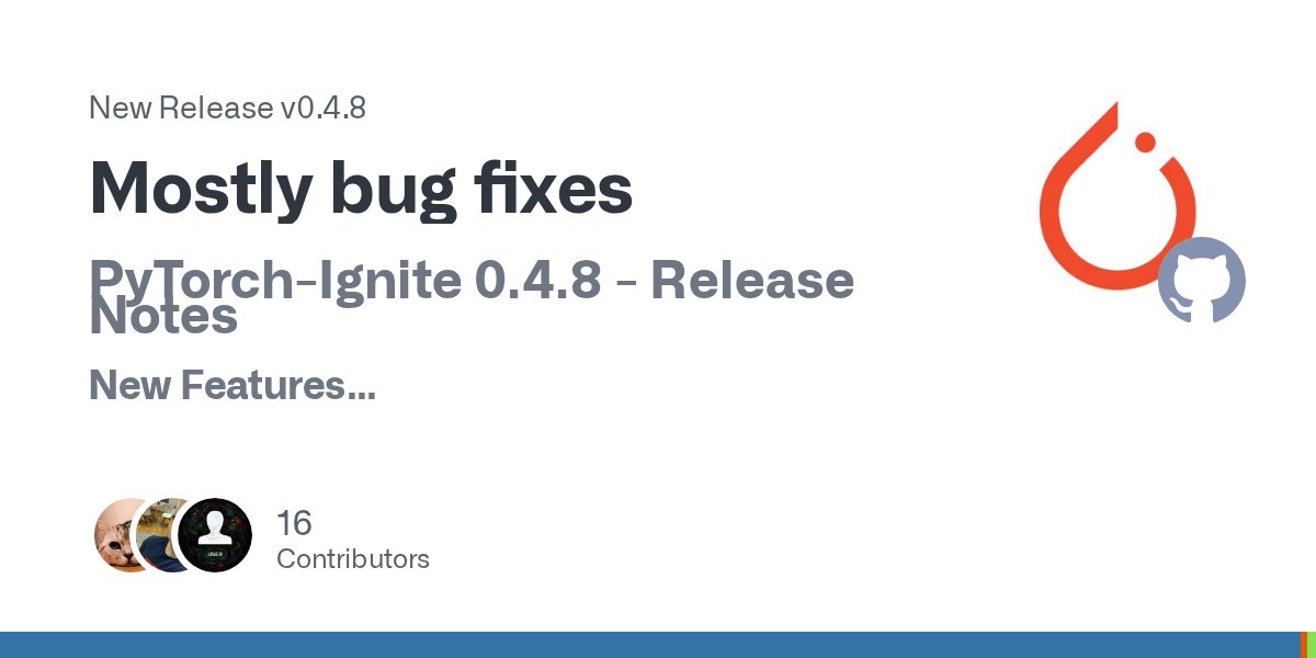 pytorch_ignite's tweet card. PyTorch-Ignite 0.4.8 - Release Notes New Features Added data as None option to Engine.run (#2369) Now Checkpoint.load_objects can accept str and load the checkpoint internally (#2305) Bug fixes ...