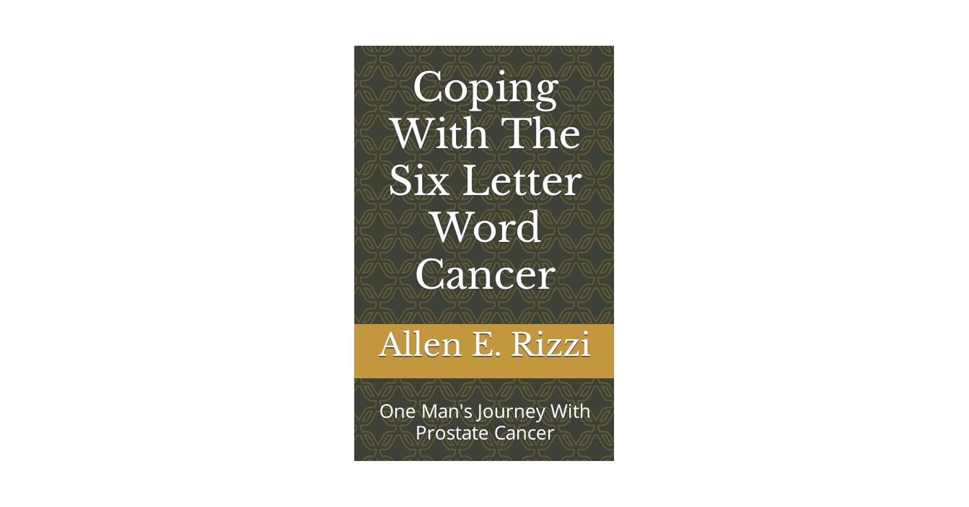 allen_rizzi's tweet card. Coping with the Six Letter Word Cancer takes the reader through the journey with prostate cancer from testing to diagnosis to treatment to aftercare and follow-up. This is a powerful and candid...