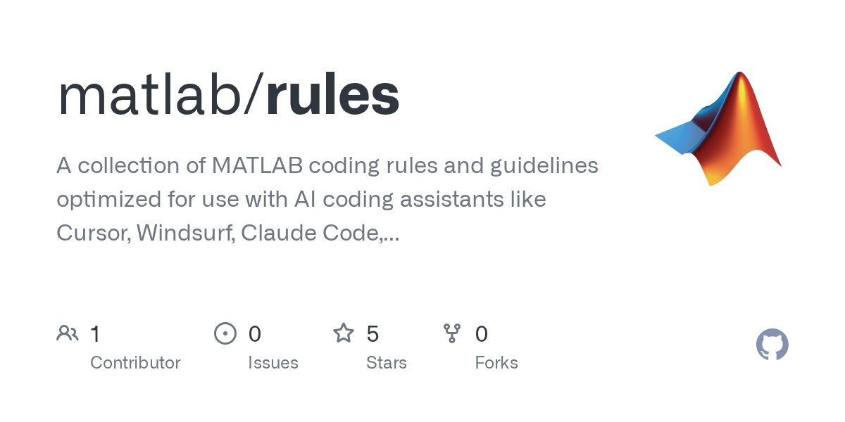 dagmarfraser's tweet card. A collection of MATLAB coding rules and guidelines optimized for use with AI coding assistants like Cursor, Windsurf, Claude Code, and GitHub Copilot - matlab/rules