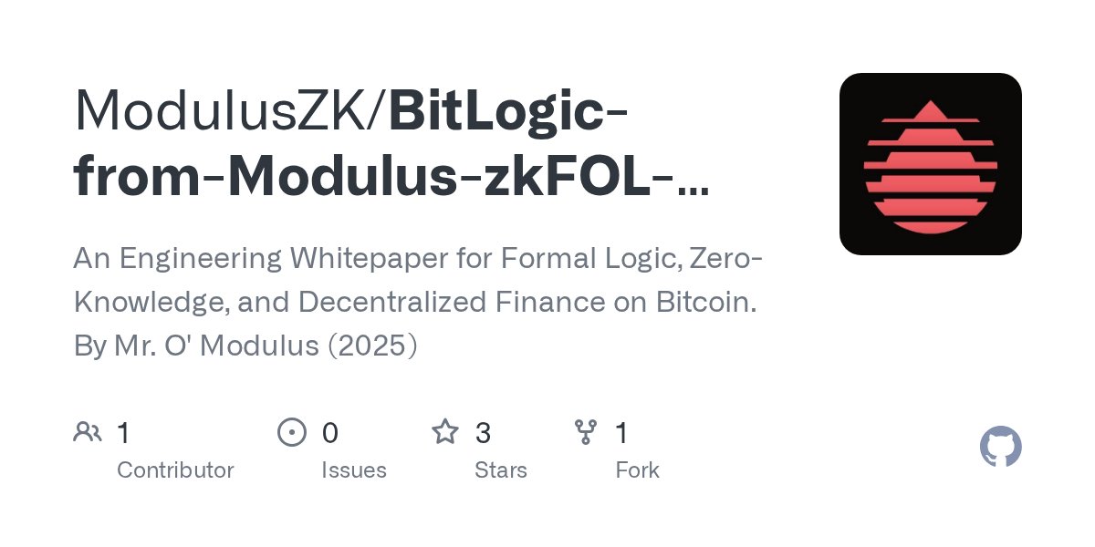 BlessedByCrypt0's tweet card. An Engineering Whitepaper for Formal Logic, Zero-Knowledge, and Decentralized Finance on Bitcoin. By Mr. O' Modulus (2025) - ModulusZK/BitLogic-from-Modulus-zkFOL-Bitcoin