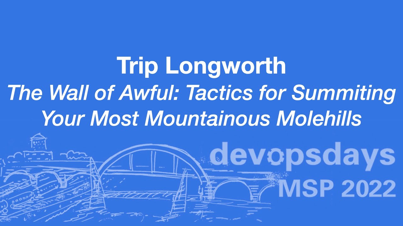 devopsdaysmsp's tweet card. devopsdaysMSP 2022 - Trip Longworth - The Wall of Awful