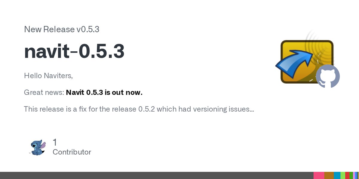 NavitProject's tweet card. Hello Naviters, Great news: Navit 0.5.3 is out now. This release is a fix for the release 0.5.2 which had versioning issues and had seen a big work on code quality and homogeneity. If you want to k...
