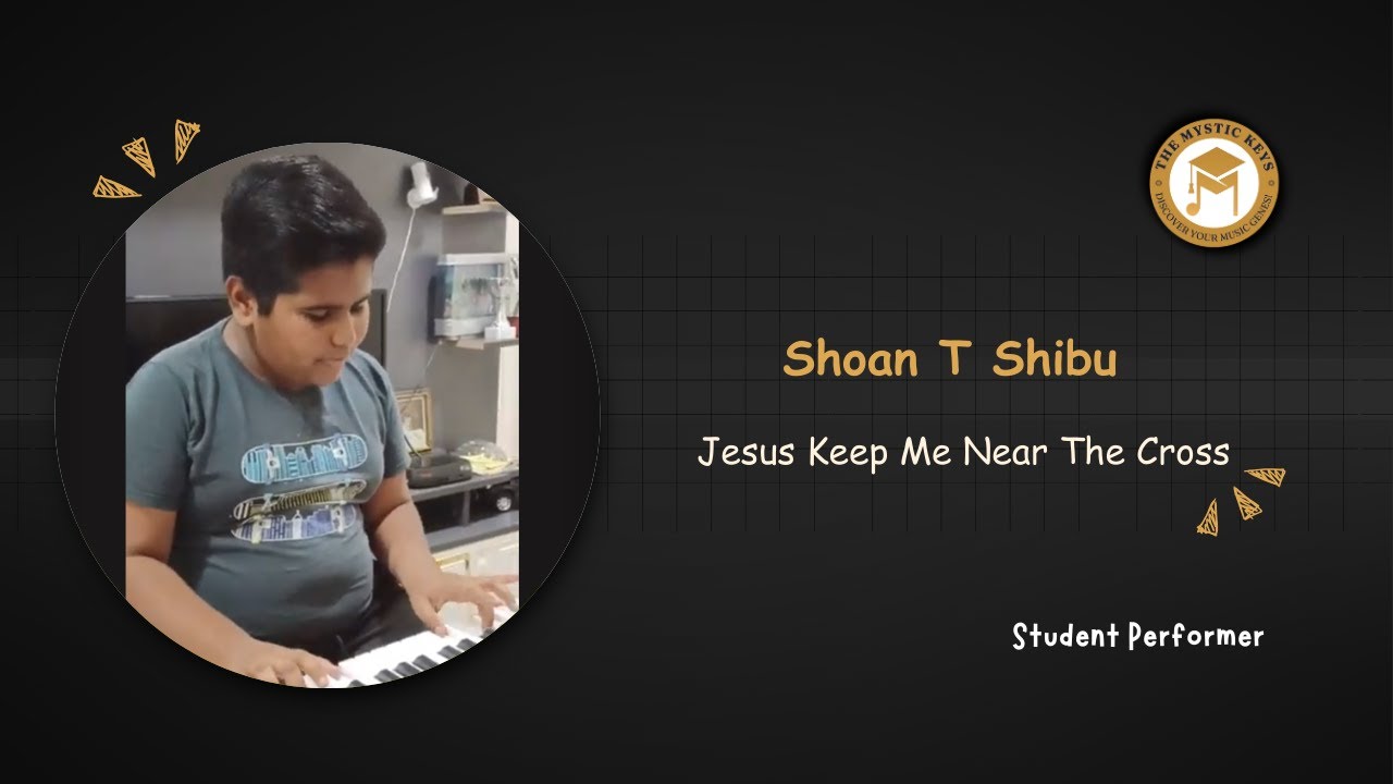 KeysMystic's tweet card. Jesus Keep Me Near The Cross | Shoan T Shibu | Student Performer