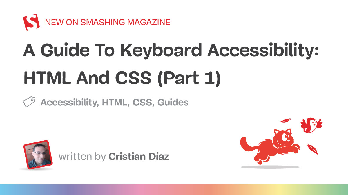 webguync's tweet card. In this article, Cristian Diaz covers how to use HTML and CSS to create an accessible experience for keyboard users while mentioning what WCAG criteria we should keep into consideration.