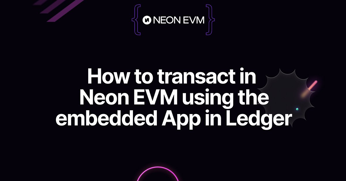 edgars_silis's tweet card. This article demonstrates how to interact with Neon EVM on a Ledger-embedded application in a Ledger hardware wallet.
