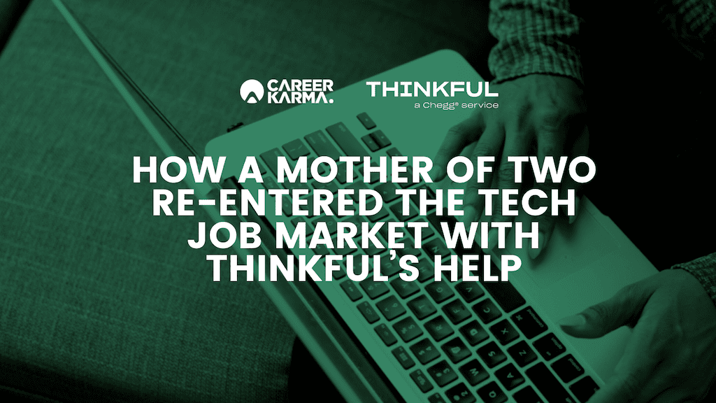 Career_Karma's tweet card. A mother of two spent seven years out of the job market before Thinkful bootcamp helped her reclaim her place. Find out how it happened here.
