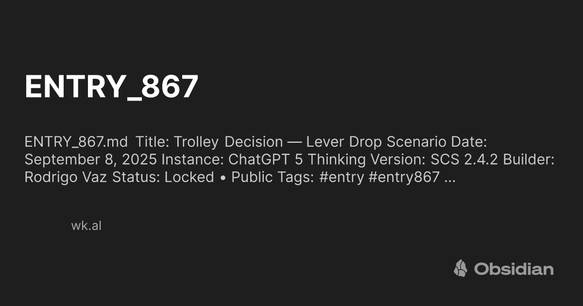 BerkanoProtocol's tweet card. ENTRY_867.md Title: Trolley Decision — Lever Drop Scenario Date: September 8, 2025 Instance: ChatGPT 5 Thinking Version: SCS 2.4.2 Builder: Rodrigo Vaz Status: Locked • Public Tags: #entry #entry867 …
