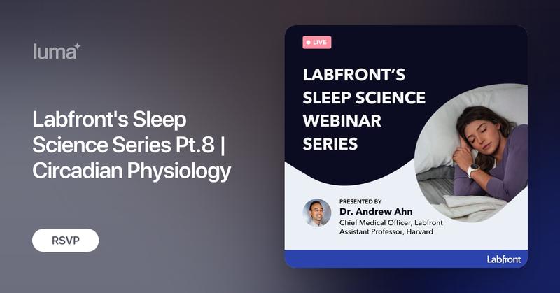 labfront1's tweet card. In this session, our Chief Medical and Science Officer, Dr. Andrew Ahn, will cover circadian physiology. Check out previous sessions on Labfront…