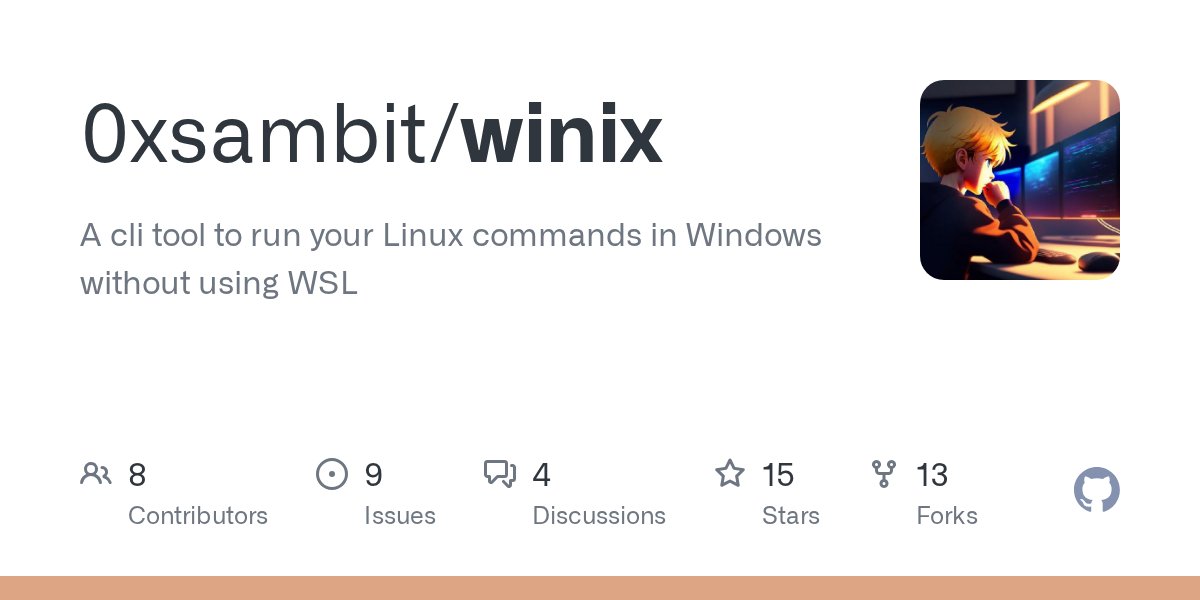 sambitsingha01's tweet card. A cli tool to run your Linux commands in Windows without using WSL - 0xsambit/winix