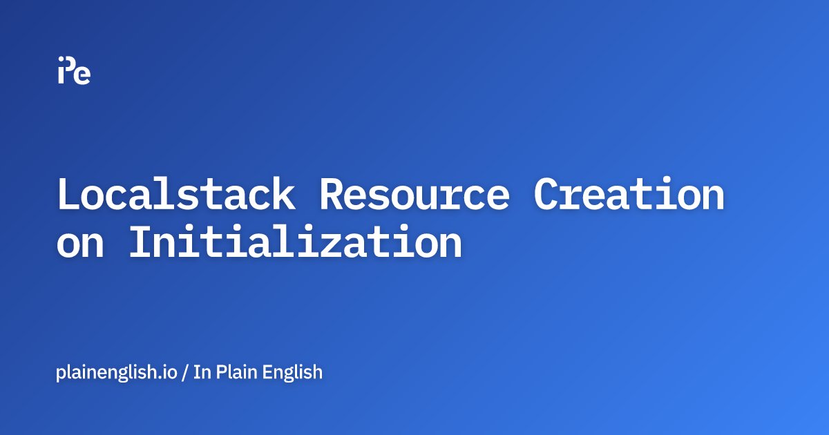 inPlainEngHQ's tweet card. This tutorial explains how to create the resources on the Localstack initialization.