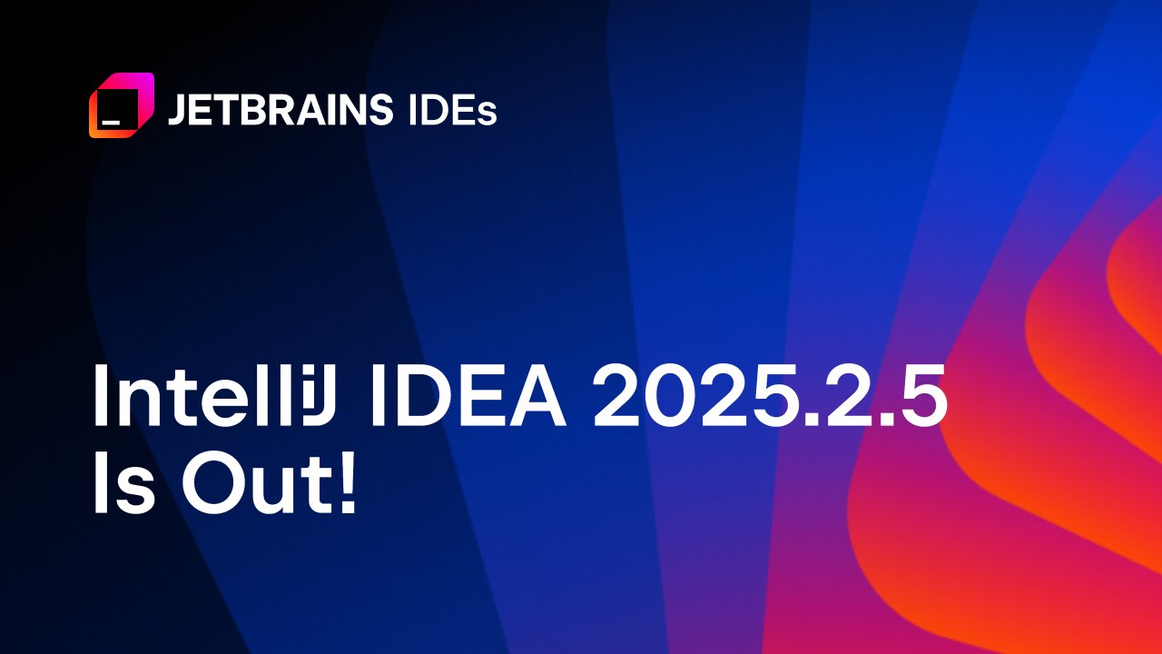 intellijidea's tweet card. We’ve just released IntelliJ IDEA 2025.2.5. You can update to this version from inside the IDE, using the Toolbox App, or using snaps if you are a Ubuntu user. You can also download it from our web
