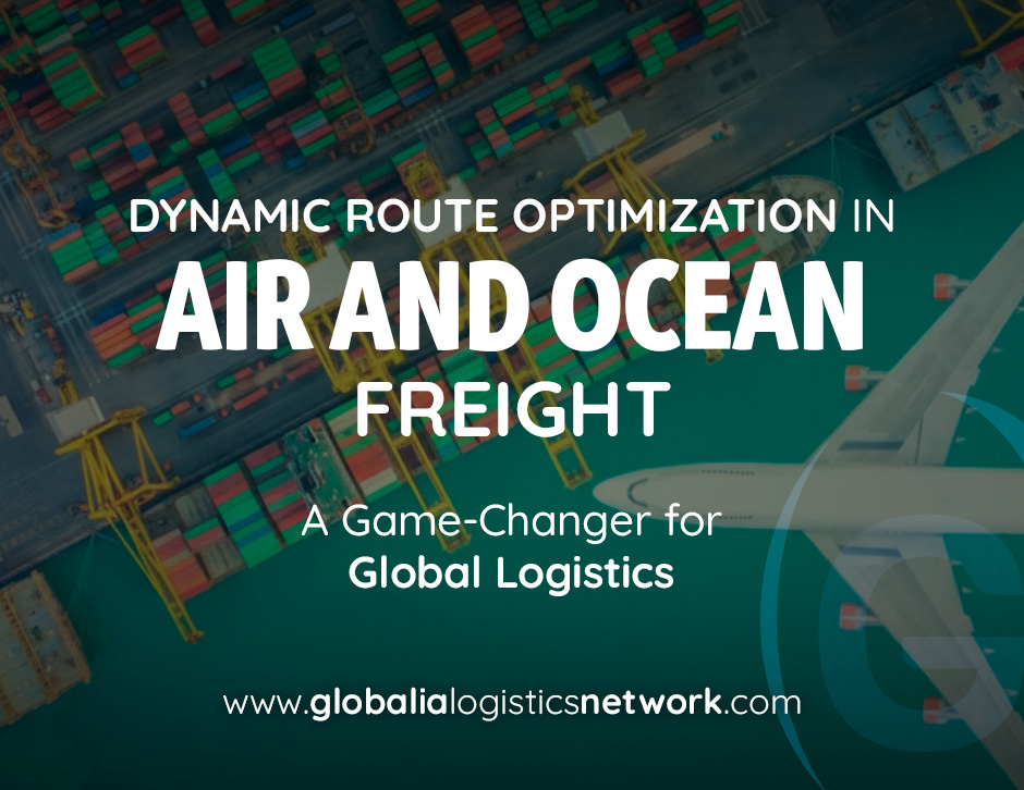 GLOBALIA_LN's tweet card. Dynamic route optimization in air and ocean freight: Why it is becoming a game-changer & how it’s shaping the future of global logistics.