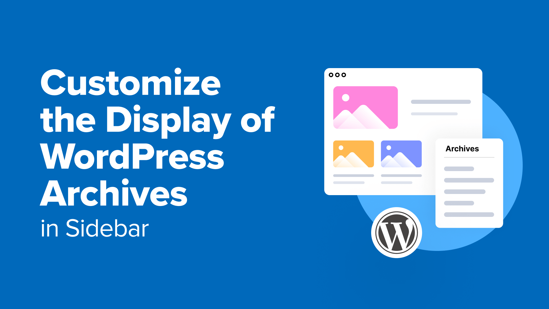 wpbeginner's tweet card. Want to customize the display of WordPress archives in your sidebar? Here are 6 ways to change up the archives on your sidebar and make it more user-friendly.