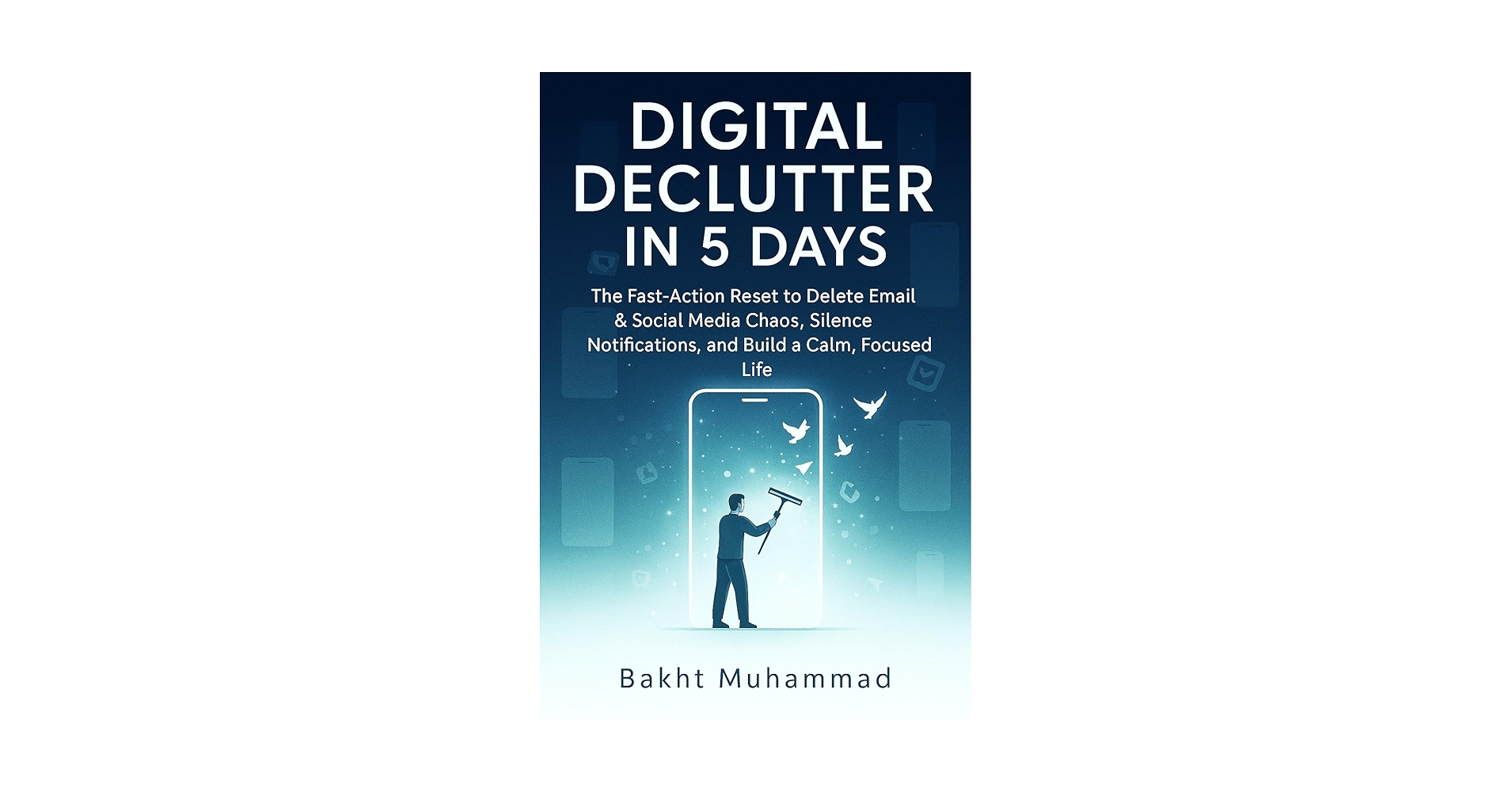Bakht_Muhammad_'s tweet card. Digital Declutter in 5 Days