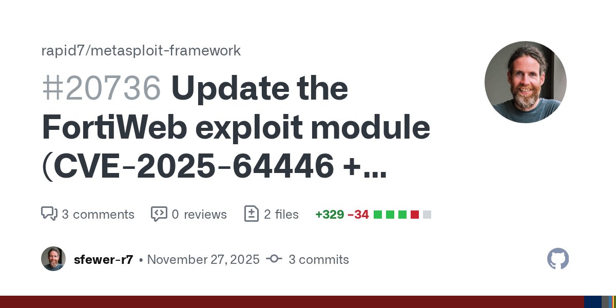 stephenfewer's tweet card. Overview This pull requests updates the exploit/linux/http/fortinet_fortiweb_rce module (added in #20717) to add in support for older version of FortiWeb, versions 6.*, which are no longer under su...