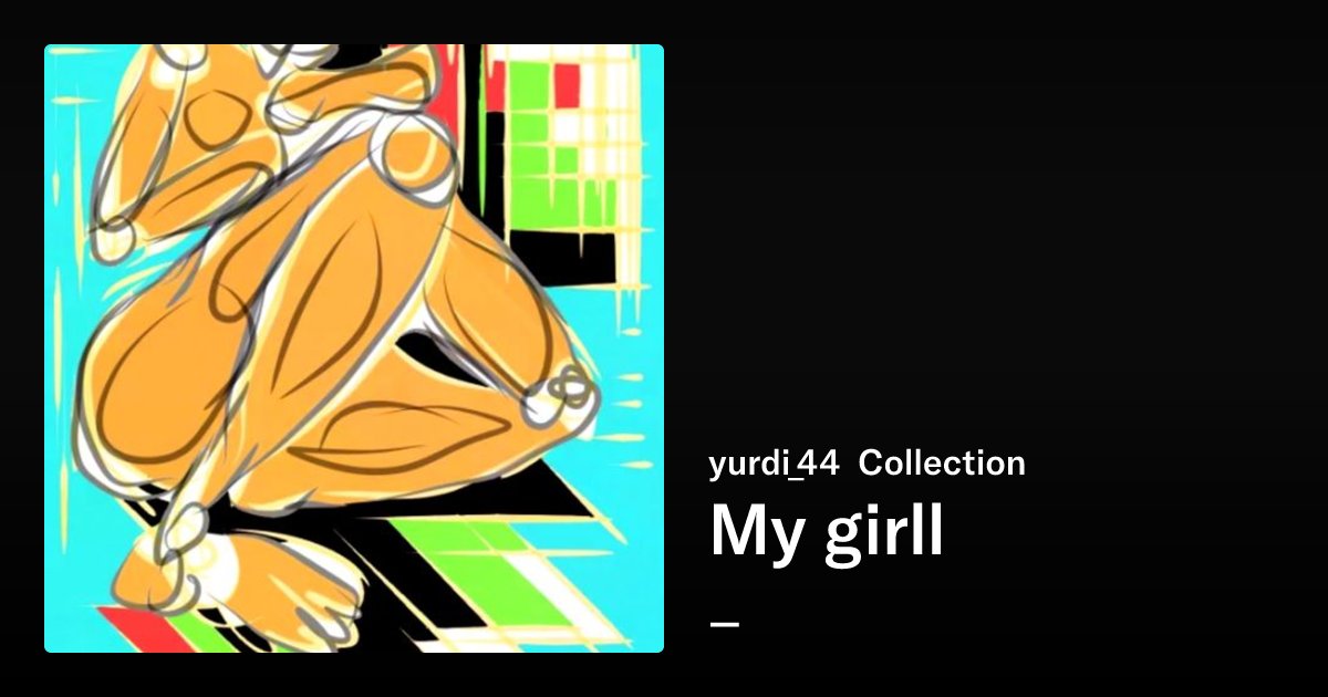 y_u_r_d_i's tweet card. My girll - yurdi_44 Collection | OpenSea