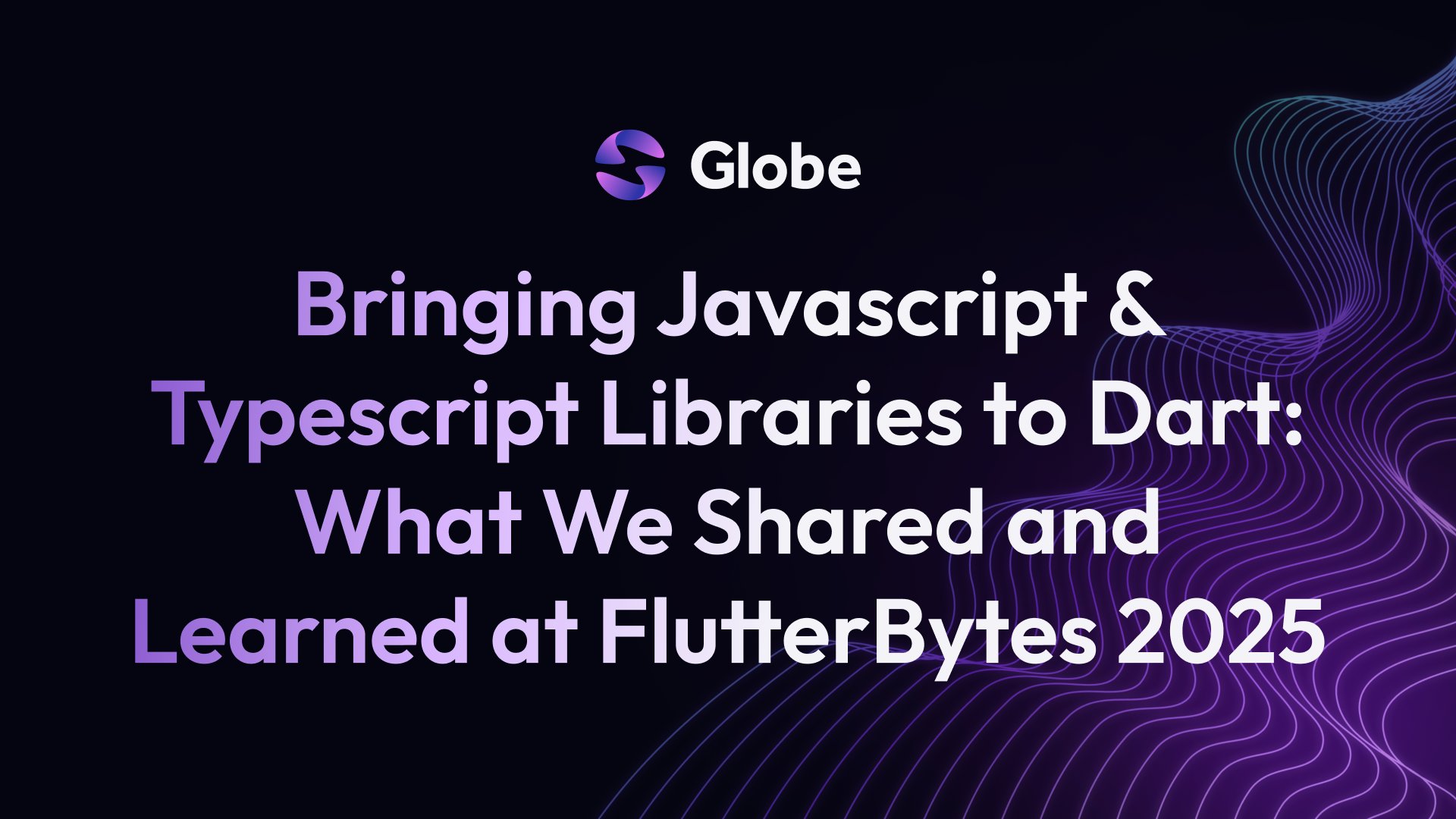 dart_globe's tweet card. This blog walks through what I presented at this year's FlutterBytes conference, the work we've been doing to run Javascript/TypeScript inside Dart, and why it's useful for real projects.