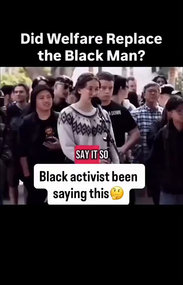 robert196560's tweet card. Did Welfare Replace the Black Man? SAY IT Black activist been saying...