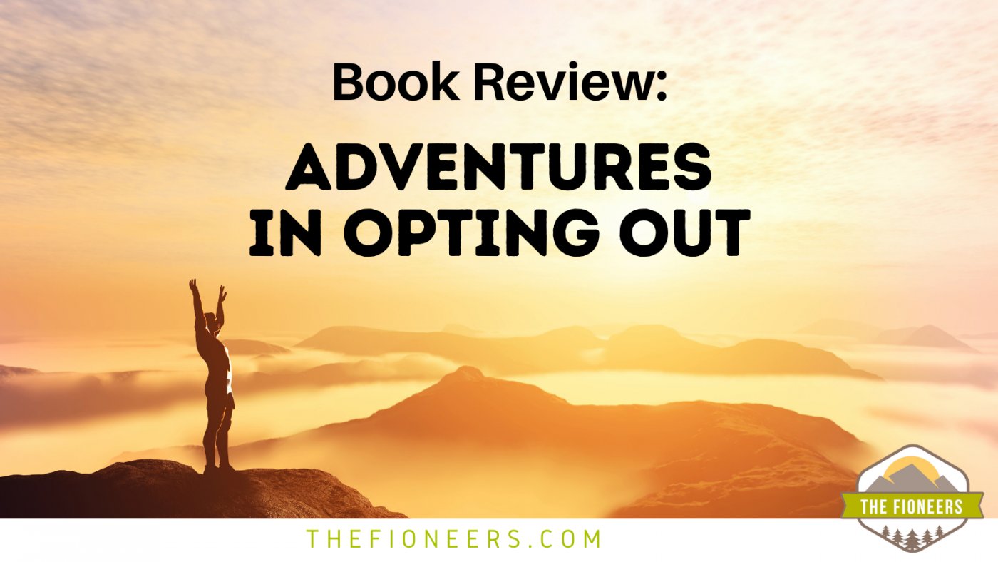 TheFioneers's tweet card. Adventures in Opting Out: A Field Guide to Leading an Intentional Life written by Cait Flanders. Learn how opting out can change your life.